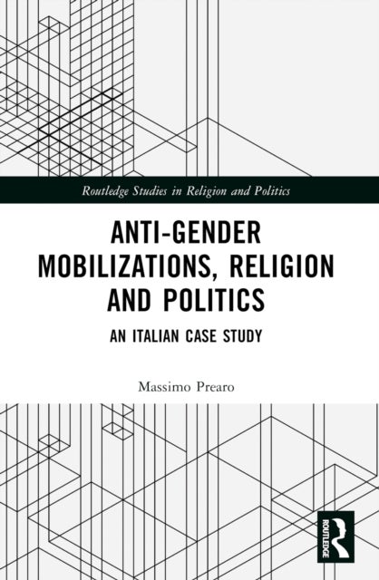 Anti-Gender Mobilizations, Religion and Politics - An Italian Case Study