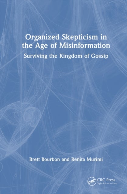 Organized Skepticism in the Age of Misinformation - Surviving the Kingdom of Gossip