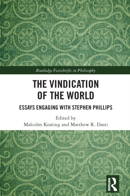 The Vindication of the World - Essays Engaging with Stephen Phillips