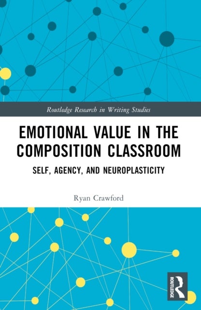 Emotional Value in the Composition Classroom - Self, Agency, and Neuroplasticity
