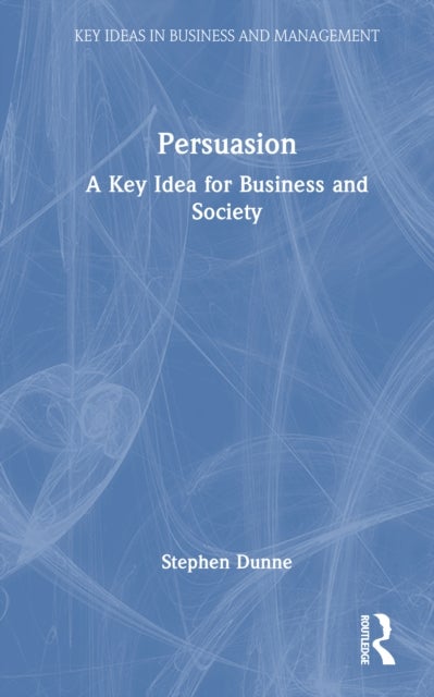 Persuasion - A Key Idea for Business and Society