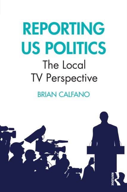 Reporting US Politics - The Local TV Perspective
