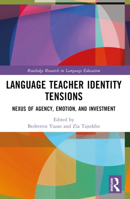 Language Teacher Identity Tensions - Nexus of Agency, Emotion, and Investment