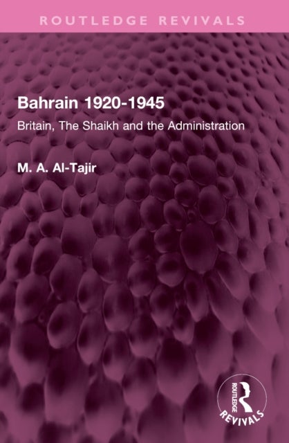 Bahrain 1920-1945 - Britain, The Shaikh and the Administration