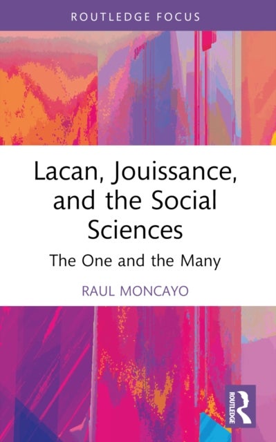 Lacan, Jouissance, and the Social Sciences - The One and the Many