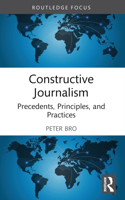 Constructive Journalism - Precedents, Principles, and Practices