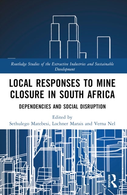 Local Responses to Mine Closure in South Africa - Dependencies and Social Disruption