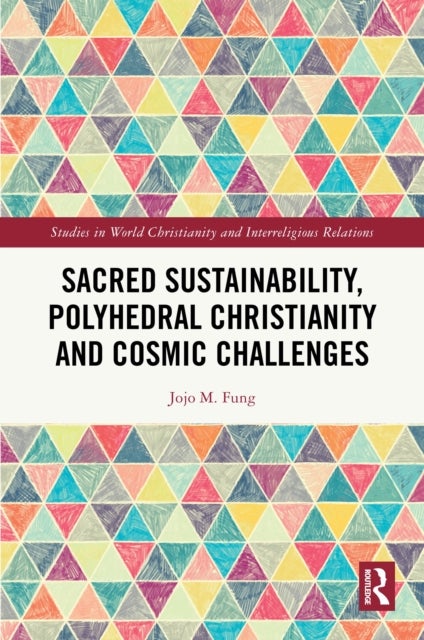 Sacred Sustainability, Polyhedral Christianity and Cosmic Challenges