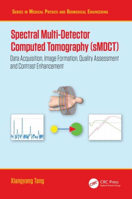Spectral Multi-Detector Computed Tomography (sMDCT) - Data Acquisition, Image Formation, Quality Assessment and Contrast Enhancement