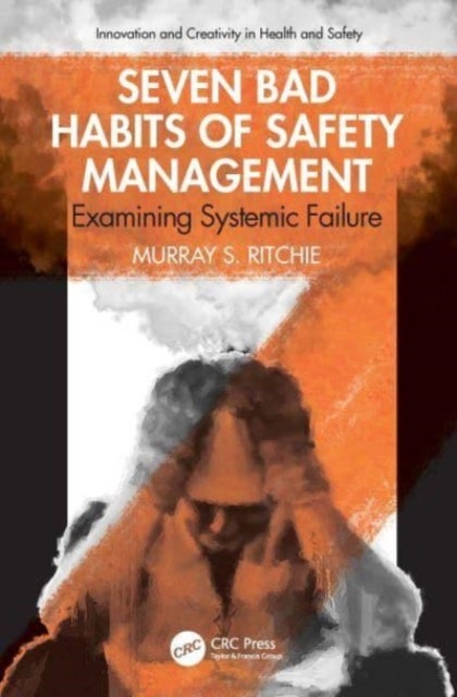 Seven Bad Habits of Safety Management - Examining Systemic Failure