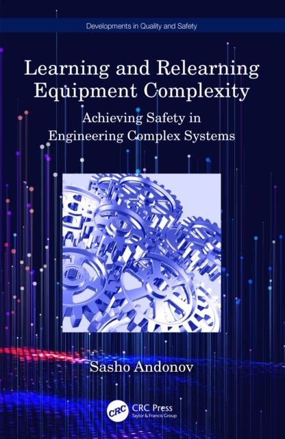 Learning and Relearning Equipment Complexity - Achieving Safety in Engineering Complex Systems