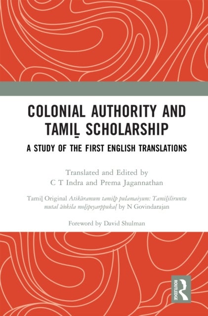 Colonial Authority and Tamil Scholarship - A Study of the First English Translations