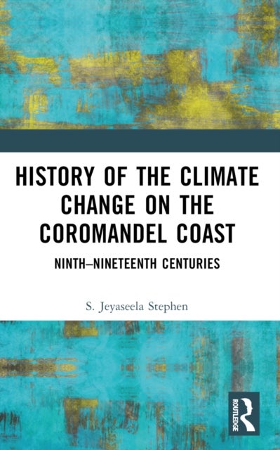 History of the Climate Change on the Coromandel Coast - Ninth–Nineteenth Centuries