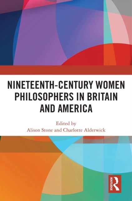 Nineteenth-Century Women Philosophers in Britain and America