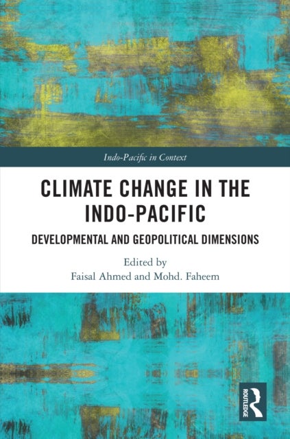 Climate Change in the Indo-Pacific - Developmental and Geopolitical Dimensions