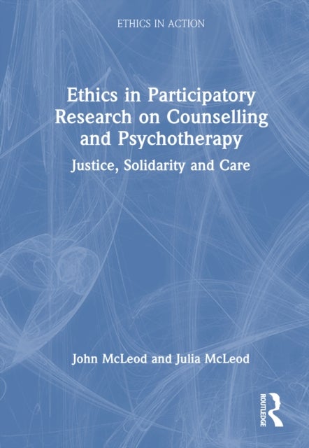 Ethics in Participatory Research on Counselling and Psychotherapy - Justice, Solidarity and Care