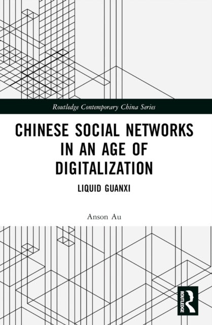 Chinese Social Networks in an Age of Digitalization - Liquid Guanxi