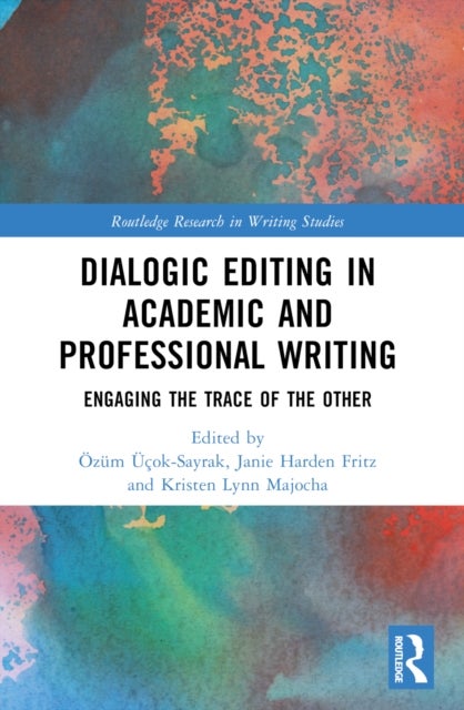 Dialogic Editing in Academic and Professional Writing - Engaging the Trace of the Other