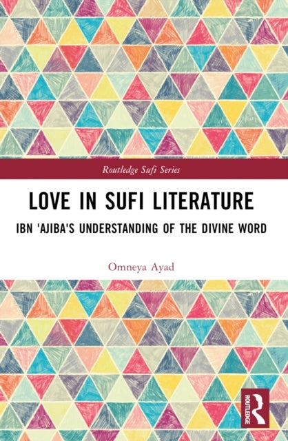 Love in Sufi Literature - Ibn 'Ajiba's Understanding of the Divine Word