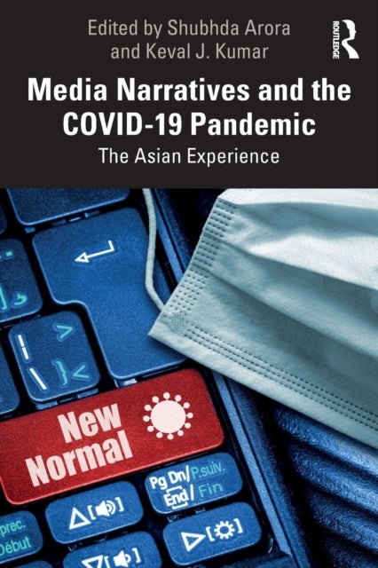 Media Narratives and the COVID-19 Pandemic - The Asian Experience