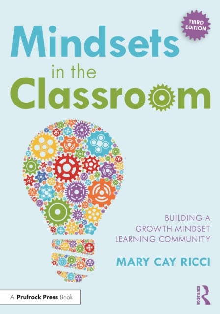 Mindsets in the Classroom - Building a Growth Mindset Learning Community