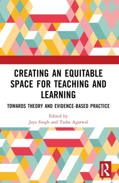Creating an Equitable Space for Teaching and Learning - Towards Theory and Evidence-based Practice