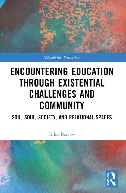 Encountering Education through Existential Challenges and Community - Re-connection and Renewal for an Ecologically based Future