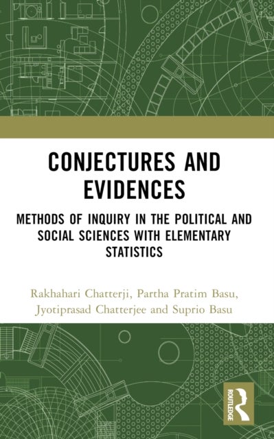 Conjectures and Evidences - Methods of Inquiry in the Political and Social Sciences with Elementary Statistics