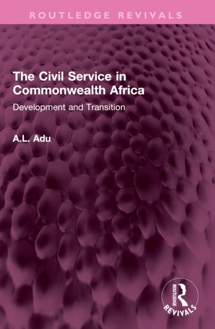 The Civil Service in Commonwealth Africa - Development and Transition