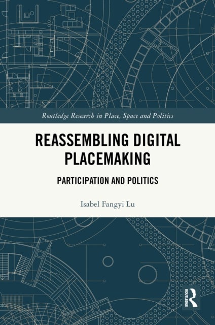 Reassembling Digital Placemaking - Participation and Politics
