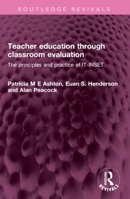 Teacher education through classroom evaluation - The principles and practice of IT-INSET