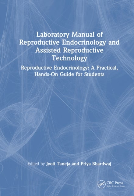Laboratory Manual of Reproductive Biology and Assisted Reproductive Technologies - A Practical Hands-on Guide for Undergraduate Students