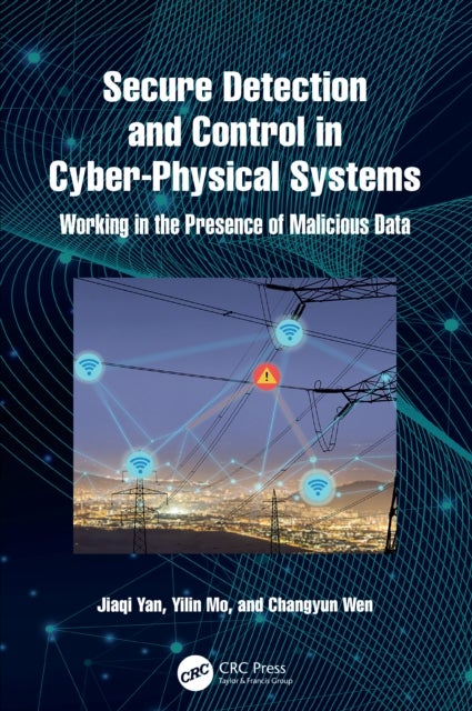 Secure Detection and Control in Cyber-Physical Systems - Working in the Presence of Malicious Data