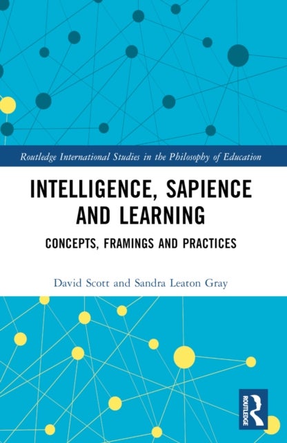 Intelligence, Sapience and Learning - Concepts, Framings and Practices
