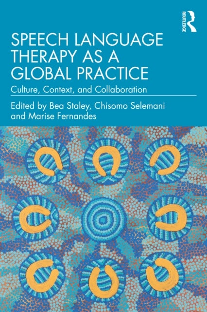 Speech Language Therapy as a Global Practice - Culture, Context, and Collaboration