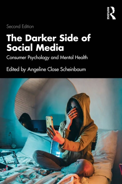 The Darker Side of Social Media - Consumer Psychology and Mental Health