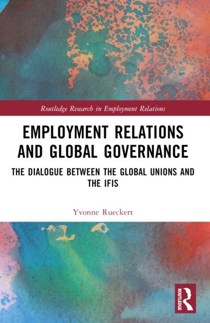 Employment Relations and Global Governance - The Dialogue between the Global Unions and the IFIs