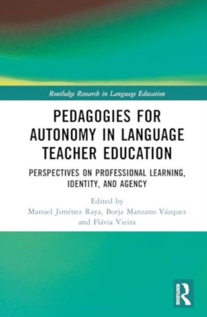 Pedagogies for Autonomy in Language Teacher Education - Perspectives on Professional Learning, Identity, and Agency