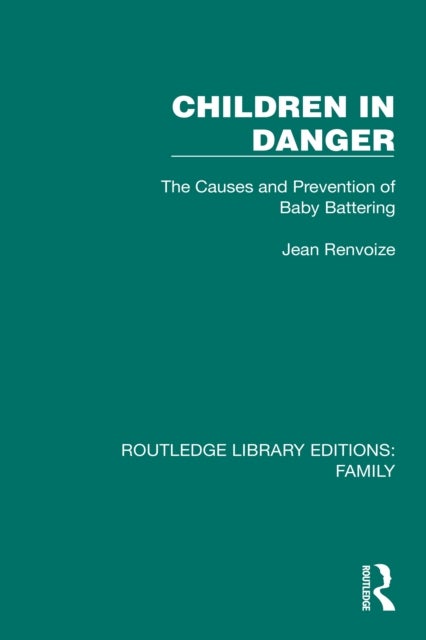 Children in Danger - The Causes and Prevention of Baby Battering