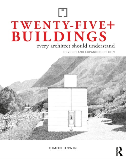 Twenty-Five+ Buildings Every Architect Should Understand - Revised and Expanded Edition