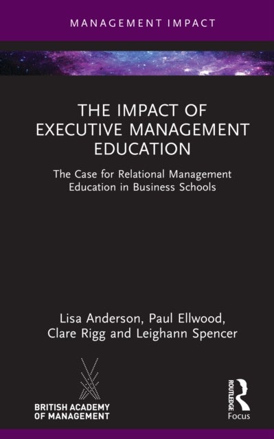 The Impact of Executive Management Education - The Case for Relational Management Education in Business Schools