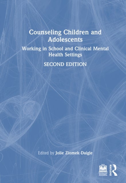 Counseling Children and Adolescents - Working in School and Clinical Mental Health Settings