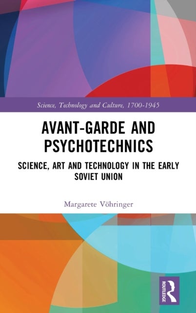 Avant-Garde and Psychotechnics - Science, Art and Technology in the Early Soviet Union