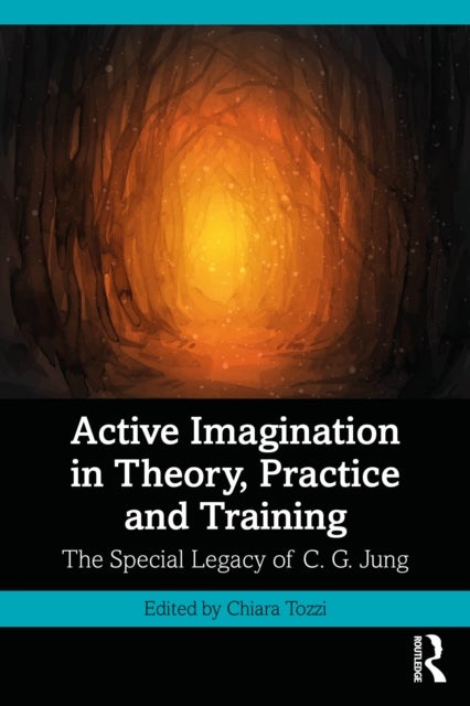 Active Imagination in Theory, Practice and Training - The Special Legacy of C. G. Jung