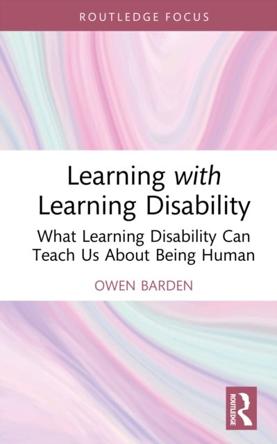 Learning with Learning Disability - What Learning Disability Can Teach Us About Being Human