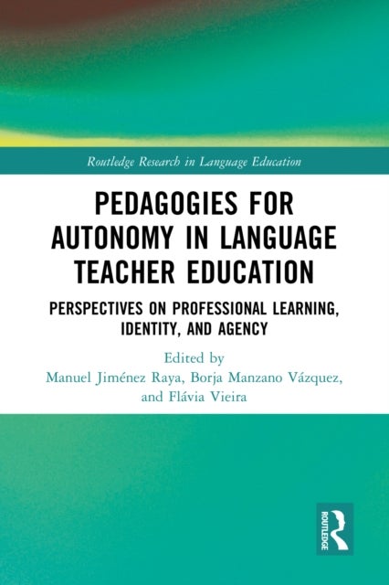 Pedagogies for Autonomy in Language Teacher Education - Perspectives on Professional Learning, Identity, and Agency