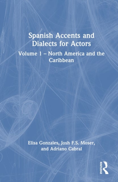 Spanish Accents and Dialects for Actors - Volume 1 – North America and the Caribbean