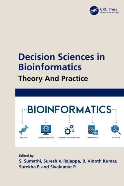Decision Sciences in Bioinformatics - Theory and Practice