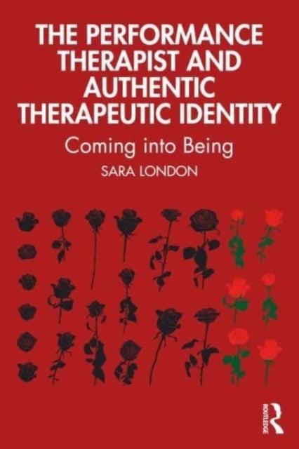 The Performance Therapist and Authentic Therapeutic Identity - Coming into Being