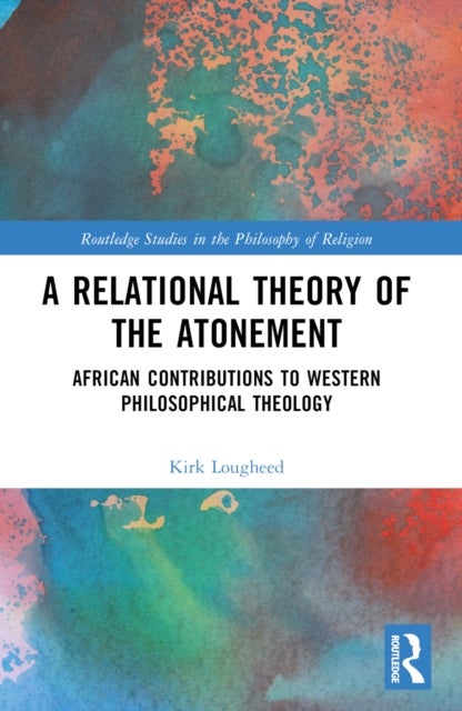 A Relational Theory of the Atonement - African Contributions to Western Philosophical Theology